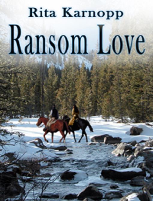 Title details for Ransom Love by Rita Karnopp - Available